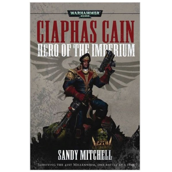 Black Library - 40k Novels: Ciaphus Cain - Hero Of The Imperium